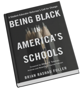 Being Black in America's Schools by Brian Rashad Fuller